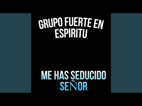 Me Has Seducido Señor