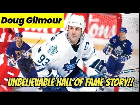 DOUG GILMOUR'S UNBELIEVABLE NHL HALL OF FAME STORY