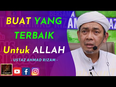 Ustaz Ahmad Rizam - BUAT YANG TERBAIK Untuk ALLAH