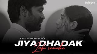 Jiya Dhadak Dhadak Jaye (Lo-fi) - Rahat Fateh Ali Khan | Lo-fi 2307 &amp; Harshal Music | Jax Visuals