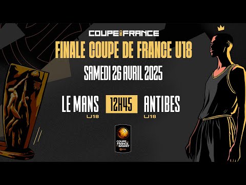 FINALE COUPE DE FRANCE U18 | Le Mans - Antibes