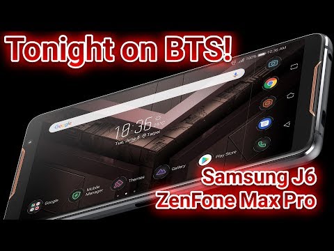 BTS Tech Talk 6/9/2018 – Asus ROG Phone, ZenFone Max Pro Hands-On, Samsung J6 2018, (Short Episode?)