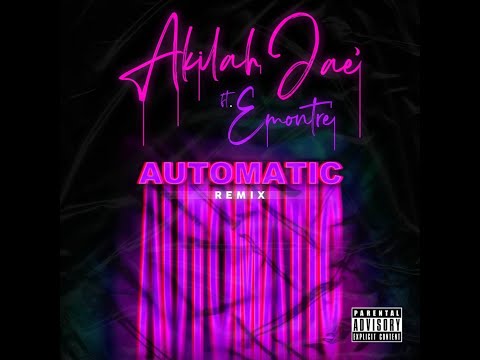 Akilah Jae - Automatic (Remix) feat. Emontre' [Official Audio]