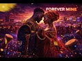 Forever Mine Afrobeat Love Song Romantic Afrobeat Vibes 2026