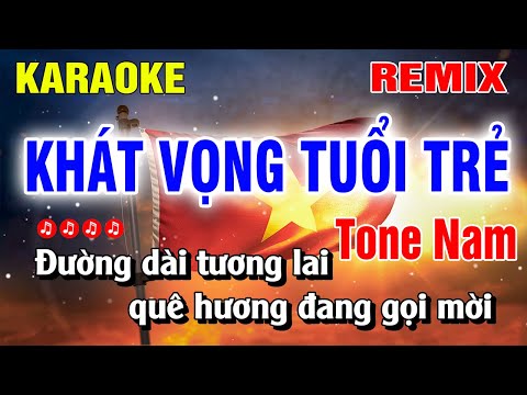 Karaoke Khát Vọng Tuổi Trẻ Tone Nam Remix Dễ Hát | Nguyễn Linh