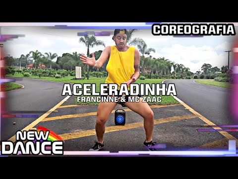 Aceleradinha - Francinne e Mc Zaac NEWDANCE COREOGRAFIA