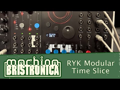 Machina Bristronica 25: RYK Modular Time Slice