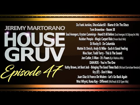 HOUSE GRUV Episode 47 - Weekly #housemusic DJ Mix Radio Mixshow - DJ Jeremy Martorano