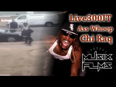 Live300IT x Aint Tryna Be/ Ass Whoop Chi Raq {HD}