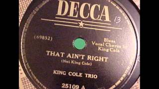 King Cole Trio. That Ain´t Right (Decca 8630, 1941)