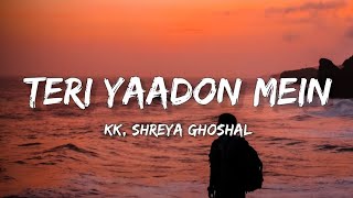 teri yaadon mein khoya rehta hoon - KK, Shreya Ghoshal (Lyrics) | Lyrical Bam Hindi
