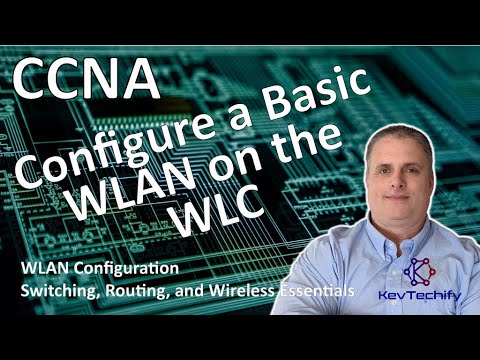 Configure a Basic WLAN on the WLC - WLAN Configuration - SRWE - CCNA - KevTechify | vid 50