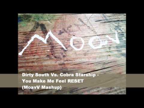 Dirty South Vs. Cobra Starship - You Make Me Feel RESET (MoavV Mashup)
