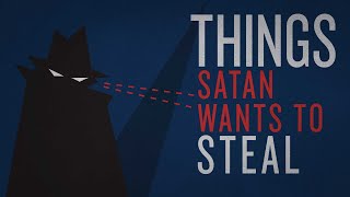 Things Satan Wants to Steal