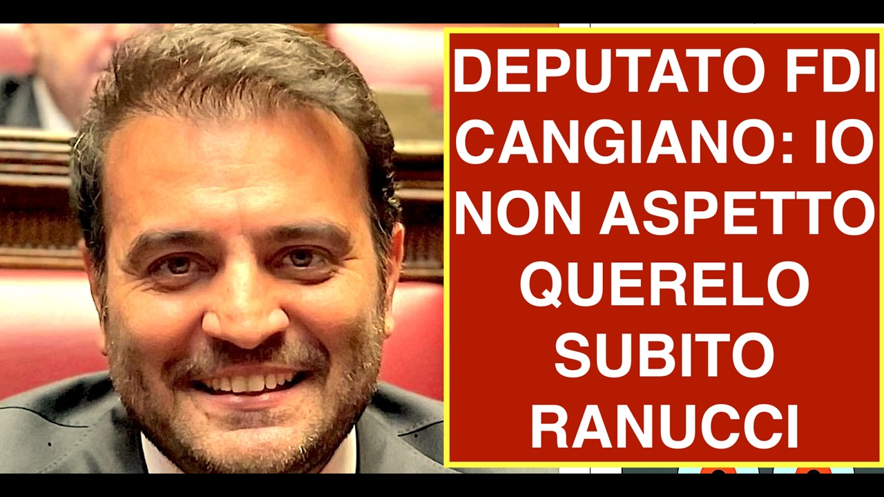 DEPUTATO FDI CANGIANO: IO NON ASPETTO QUERELO SUBITO RANUCCI
