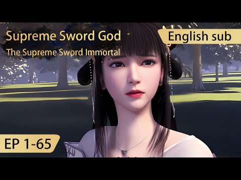 [Eng Sub] Supreme Sword God  1-65 full episode highlights