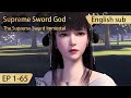 Eng Sub Supreme Sword God 1 65 Full Episode Highlights