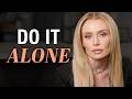 DO IT ALONE BROKE TIRED
