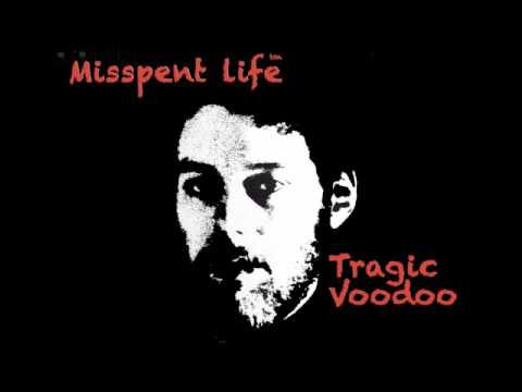 Tragic Voodoo (YouTube Mix) - Misspent Life (tm)
