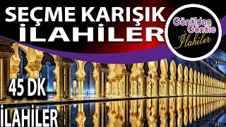 45 dk Seçme İlahiler,En Güzel İlahiler