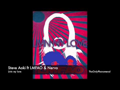 Steve Aoki ft LMFAO & NERVO-Livin My Love