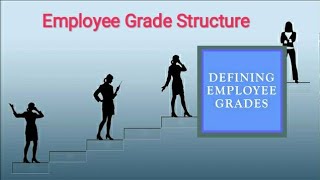 Defining Employee Grades | Employee Grade Structure