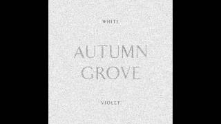 White Violet - Autumn Grove [Audio Stream]