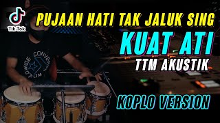 Download lagu Pujaan Hati Tak Suwun Sing - KUAT ATI - TTM AKUSTIK COVER KOPLO VERSION ( Viral Story WA ) mp3