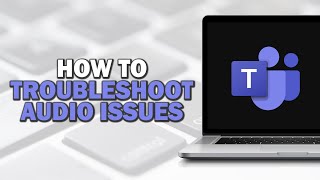 How to Troubleshoot Audio Issues in Microsoft Teams Meetings (Easiest 