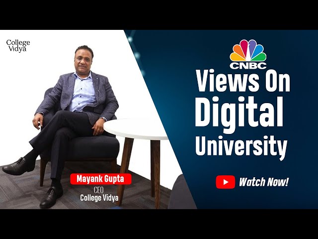 The value of Digital Learning & Digital University | CNBC & College Vidya