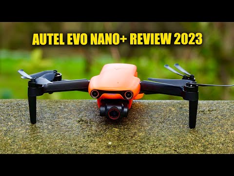 AUTEL EVO NANO+ REVIEW [2023] A CLOSER LOOK AT AUTEL'S COMPACT DRONE