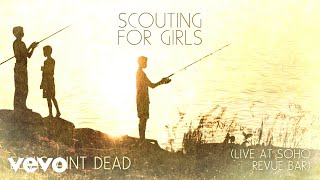 Scouting For Girls - Elvis Ain't Dead (Live at Soho Revue Bar - Official Audio)