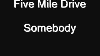 Five Mile Drive - Somebody