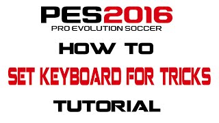 PES 2016  How To Set Keyboard to Perform Tricks