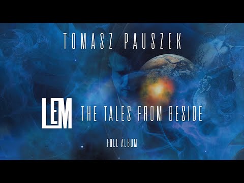 Tomasz Pauszek - LEM - THE TALES FROM BESIDE (Full Album)