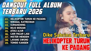 Download lagu HELIKOPTER TURUN KE PADANG |  DIKE SABRINA FULL ALBUM DANGDUT KOPLO TERBARU 2026 VIRAL mp3