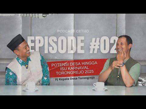 Cetho Eps 2: Ngobrol Bareng Pj. Kades Torongrejo! Dari Potensi Desa Sampai Isu Karnaval?!