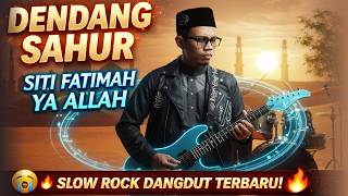 Download lagu DENDANG SAHUR - SITI FATIMAH YA ALLAH | SLOW ROCK DANGDUT BY ROCKA LOVA mp3