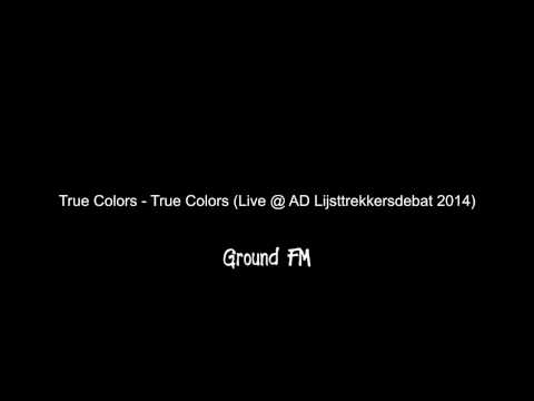 True Colors - True Colors (Live @ AD Lijsttrekkersdebat 2014)