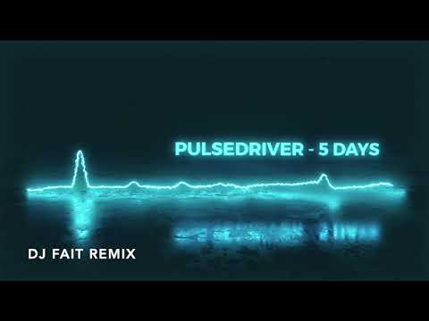 Pulsedriver - 5 Days (DJ Fait Remix)