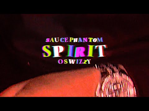 Saucephantom - SPIRIT   ft. OSWIZZY