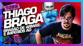 THIAGO BRAGA (BRASÃO DE ARMAS) - Inteligência Ltda. Podcast #1089