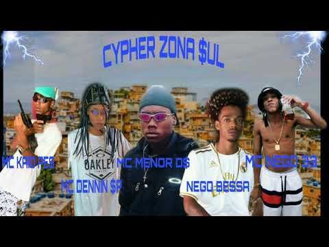 CYPHER ZONA SUL - Mc's Kaio pés , Dennin $p , Menor D$ , Nego Bessa , Nego 33