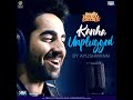KANHA||Kanha Unplugged||Ayushman Khurrana||Shubh Mangal Saavdhan||Bhumi Pednekar