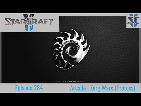 SC2 Arcade Ep.284 Zerg Wars (Protoss)