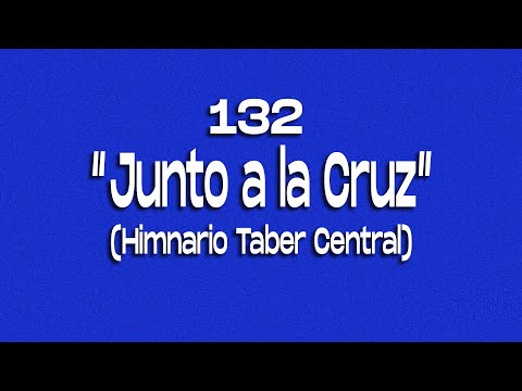 132 Junto A La Cruz - Himnario Tabernaculo…