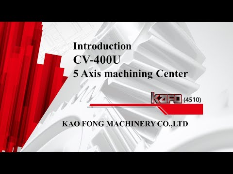 Introduction CV-400U (5 Axis machining Center)