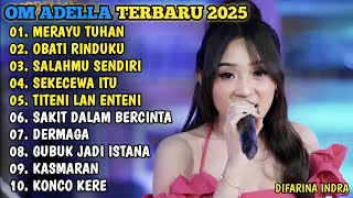 Download lagu OM ADELLA TERBARU 2025🎵MERAYU TUHAN - OBATI RINDUKU - SALAHMU SENDIRI - SEKECEWA ITU - DERMAGA mp3