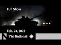 CBC News: The National | Russia launches military operation in Ukraine