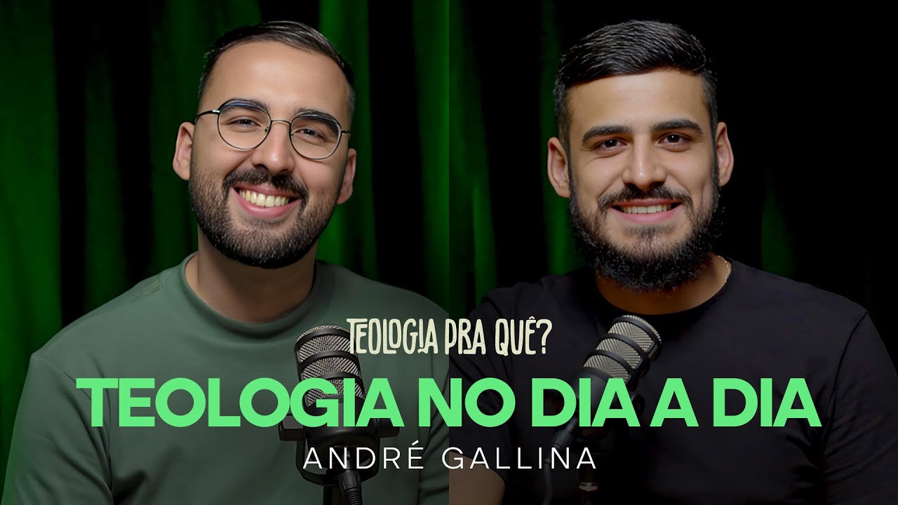 Como a Teologia Mudou a Minha Forma de Servir - André Gallina | PODCAST TEOLOGIA PRA QUE?